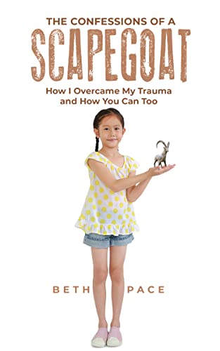 The Confessions of a Scapegoat: How I Overcame My Trauma And How You Can Too! on Kindle