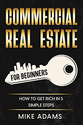 Commercial Real Estate for Beginners: How to Get Rich in 5 Simple Steps (Learn Everything About Investing Book 3) on Kindle