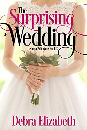 The Surprising Wedding (Loving a Billionaire Book 3) on Kindle