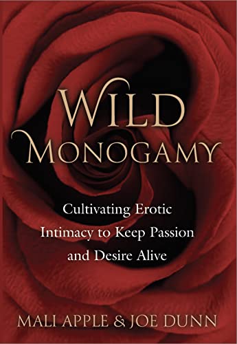 Wild Monogamy: Cultivating Erotic Intimacy to Keep Passion and Desire Alive on Kindle