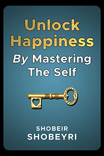 Unlock Happiness By Mastering The Self on Kindle