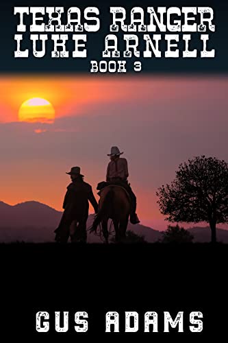 Texas Ranger Luke Arnell (Book 3) on Kindle