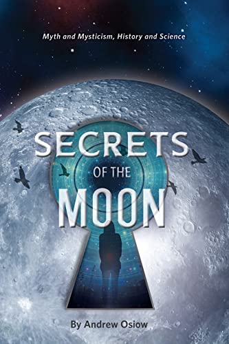 Secrets of the Moon: Myth and Mysticism, History and Science on Kindle