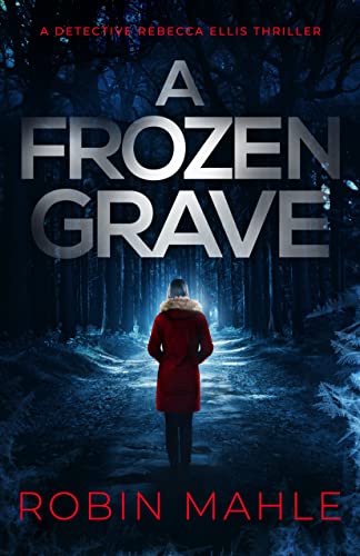 A Frozen Grave (A Detective Rebecca Ellis Thriller Book 2) on Kindle
