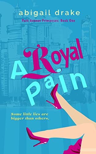 A Royal Pain (Park Avenue Princesses Book 1) on Kindle