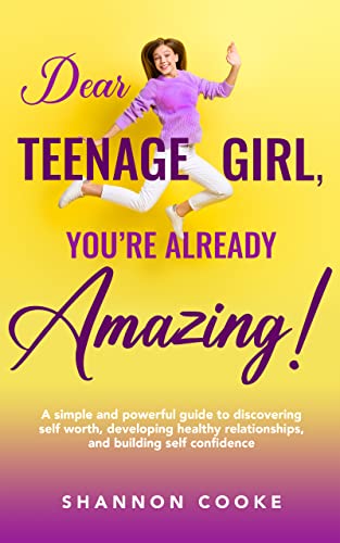Dear Teenage Girl: You're Already Amazing! (Happy and Healthy Book 1) on Kindle