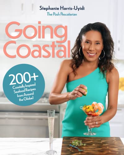 Going Coastal!: 200+ Coastally Inspired Seafood Recipes From Around the Globe on Kindle