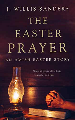 The Easter Prayer: An Amish Easter Story on Kindle