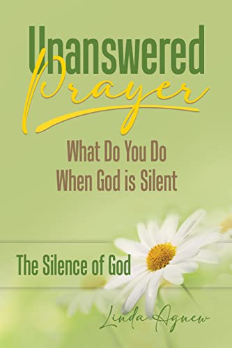 Unanswered Prayer: What Do You Do When God is Silent on Kindle