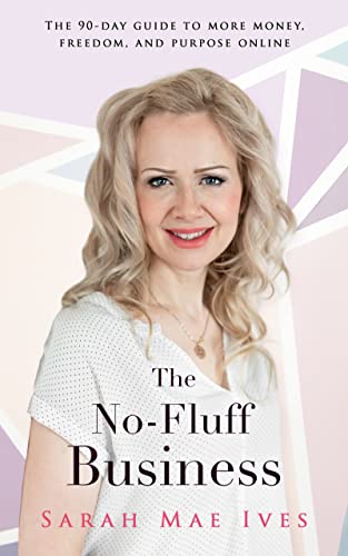 The No-Fluff Business: The 90-Day Guide to More Money, Freedom, and Purpose Online on Kindle