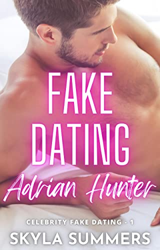 Fake Dating Adrian Hunter (Celebrity Fake Dating Book 1) on Kindle