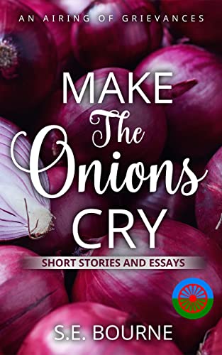 Make the Onions Cry: An Airing of Grievances on Kindle