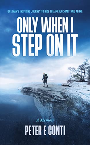 Only When I Step On It: One Man's Inspiring Journey to Hike The Appalachian Trail Alone on Kindle