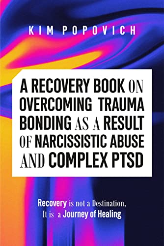 A Recovery Book on Overcoming Trauma Bonding as a Result of Narcissistic Abuse and Complex PTSD on Kindle