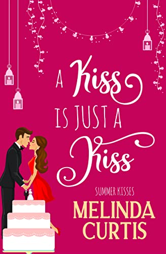 A Kiss is Just a Kiss (Summer Kisses Book 1) on Kindle