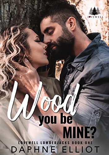 Wood You Be Mine? (Lovewell Lumberjacks Book 1) on Kindle
