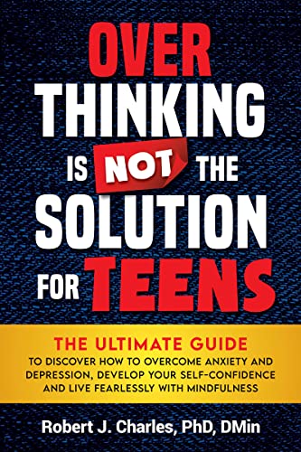 Overthinking Is Not the Solution For Teens (Overthinking Book 3) on Kindle