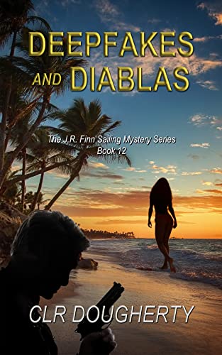 Deepfakes and Diablas (J.R. Finn Sailing Mystery Series Book 12) on Kindle