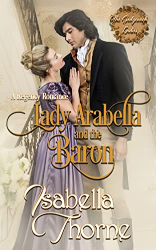 Lady Arabella and the Baron (The Sedgewick Ladies Book 1) on Kindle