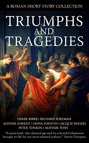 Triumphs and Tragedies: A Roman Short Story Collection on Kindle