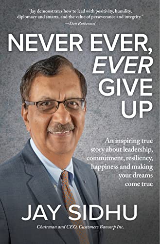 Never Ever, Ever Give Up: An Inspiring True Story about Leadership, Commitment, Resiliency, Happiness and Making Your Dreams Come True on Kindle