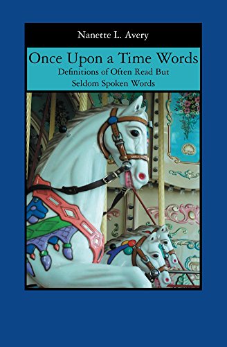 Once Upon a Time Words: Definitions of Often Read But Seldom Spoken Words on Kindle