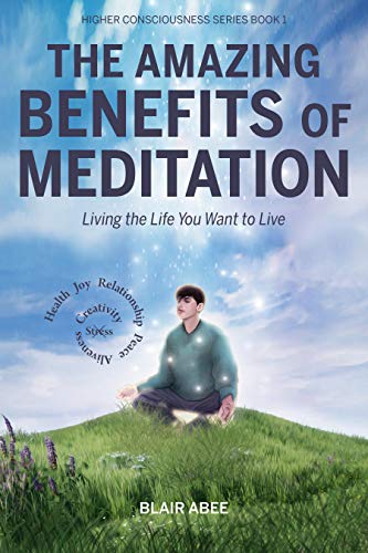 The Amazing Benefits of Meditation (Higher Consciousness Meditation Book 1) on Kindle