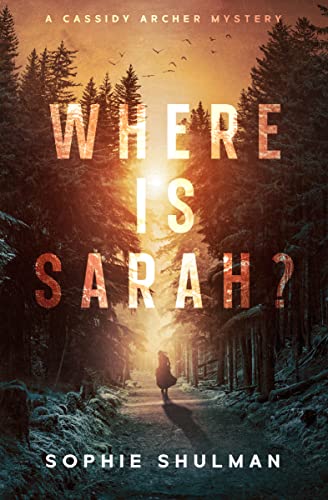 Where Is Sarah? (Detective Cassidy Archer Mysteries Book 1) on Kindle
