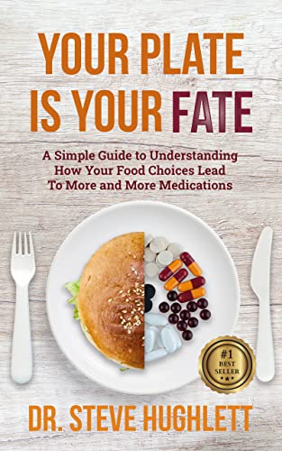 Your Plate Is Your Fate: A Simple Guide to Understanding How Your Food Choices Lead To More and More Medications on Kindle