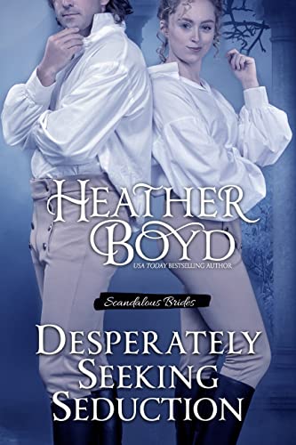 Desperately Seeking Seduction (Scandalous Brides Book 2) on Kindle