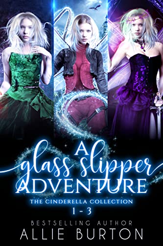 Cinderella Collection (A Glass Slipper Adventure Books 1-3) on Kindle