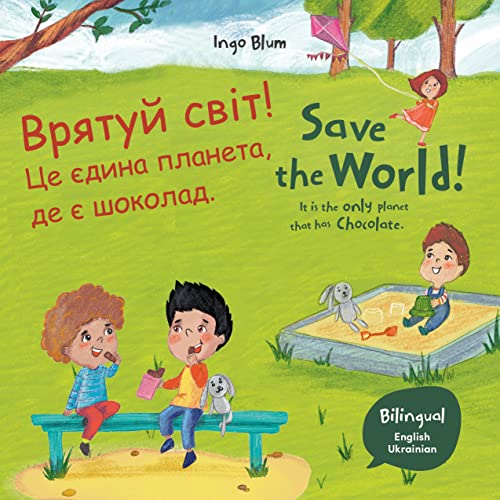 Save the World! It Is the Only Place That Has Chocolate (Bilingual Children's Picture Book in English and Ukrainian) on Kindle