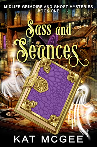 Sass and Seances (Midlife Grimoire and Ghost Mysteries Book 1) on Kindle