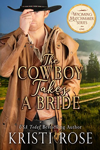 The Cowboy Takes A Bride (Wyoming Matchmaker Series Book 1) on Kindle