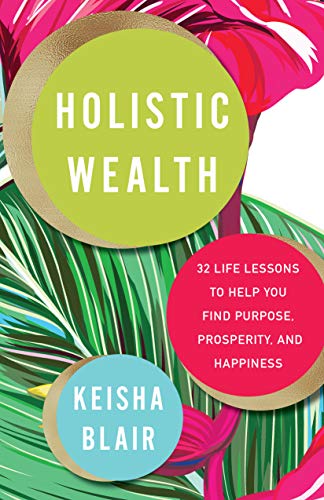 Holistic Wealth: 32 Life Lessons to Help You Find Purpose, Prosperity, and Happiness on Kindle