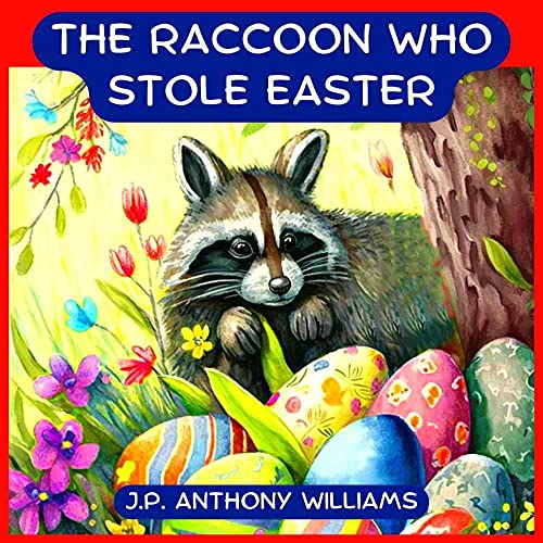 The Raccoon Who Stole Easter (Dream Weaver Tales: Children Picture Books Book 1) on Kindle
