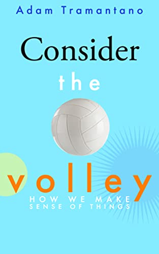 Consider the Volley: How We Make Sense of Things on Kindle