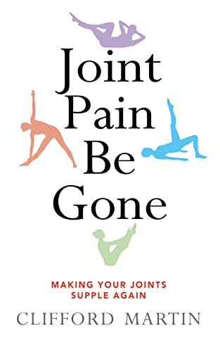 Joint Pain Be Gone: Making Your Joints Supple Again on Kindle