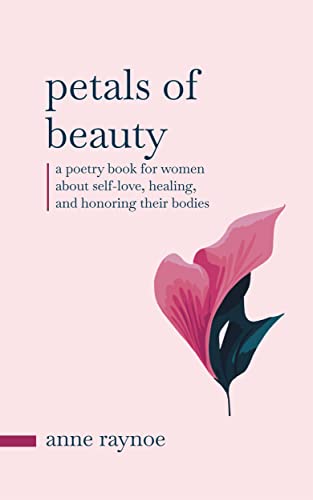Petals of Beauty: A Poetry Book for Women About Self-love, Healing, and Honoring Their Bodies on Kindle