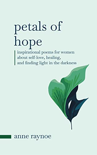 Petals of Hope: Inspirational Poems for Women About Self-love, Healing, and Finding Light in the Darkness on Kindle