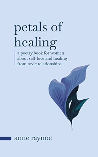 Petals of Healing: A Poetry Book for Women About Self-love and Healing From Toxic Relationships on Kindle