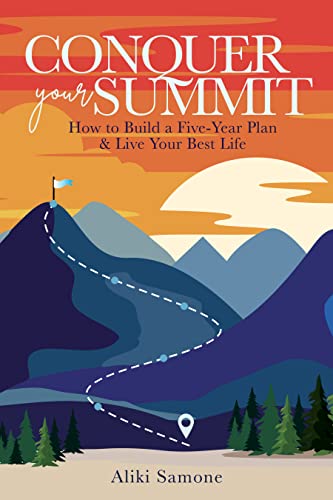 Conquer Your Summit: How to Build a Five-Year Plan & Live Your Best Life on Kindle