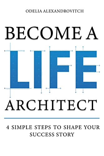 Become a Life Architect: 4 Simple Steps to Shape Your Success Story on Kindle