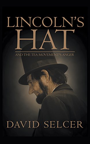 Lincoln's Hat and the TEA Movement's Anger on Kindle