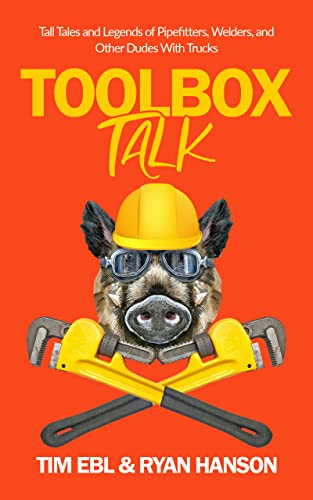 Toolbox Talk: Tall Tales and Legends of Pipefitters, Welders, and Other Dudes With Trucks on Kindle