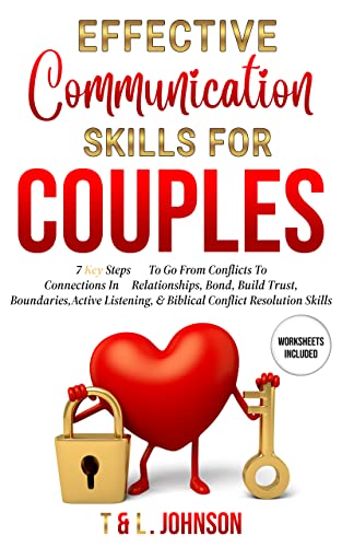 Effective Communication Skills For Couples: 7 Key Steps To Go From Conflicts To Connections In Relationships, Bond, Build Trust, Boundaries, Active Listening, & Biblical Conflict Resolution Skills on Kindle