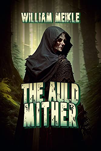 The Auld Mither (The William Meikle Chapbook Collection Book 46) on Kindle