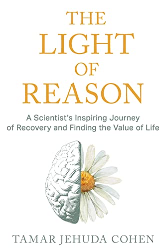 The Light of Reason: A Scientist’s Inspiring Journey of Recovery and Finding the Value of Life on Kindle