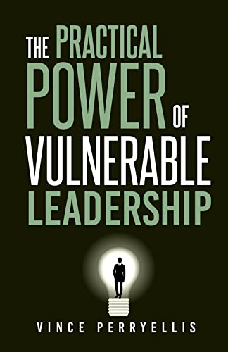 The Practical Power of Vulnerable Leadership on Kindle