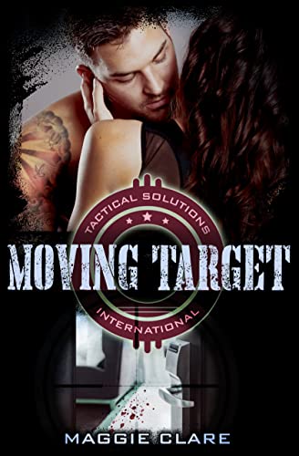 Moving Target (Tactical Solutions International Book 4) on Kindle